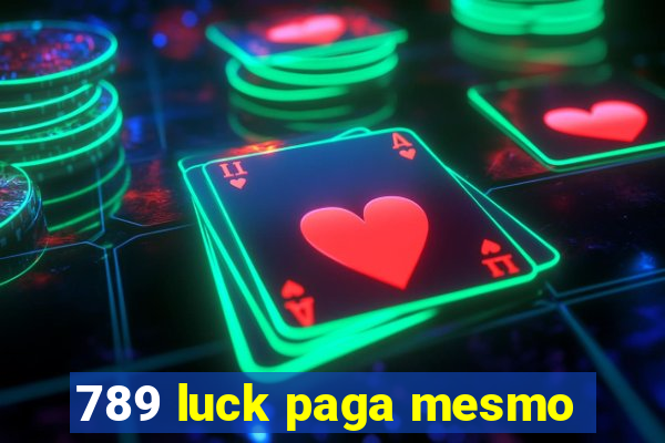 789 luck paga mesmo